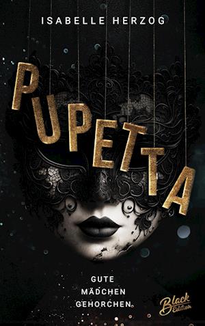 Cover for Isabelle Herzog · Pupetta: Gute Mädchen gehorchen | Mit wunderschönem Farbschnitt (Book) (2024)