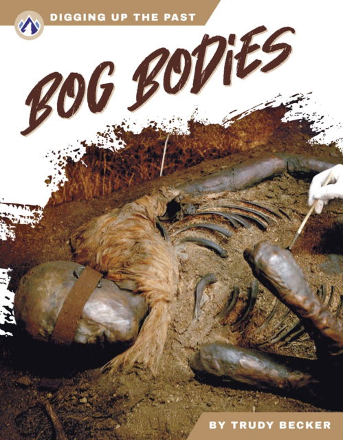 Cover for Trudy Becker · Bog Bodies - Digging Up the Past (Hardcover Book) (2025)