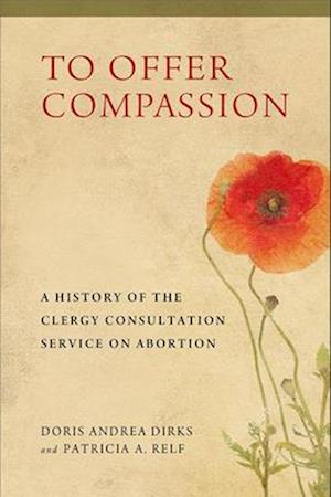 To Offer Compassion - Doris Andrea Dirks - Books - University of Wisconsin Press - 9780299311308 - May 16, 2017