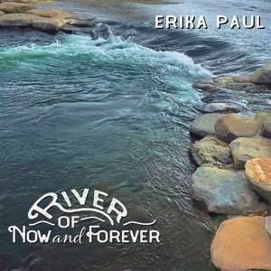 Cover for Erika Paul · River of Now and Forever (CD) (2023)