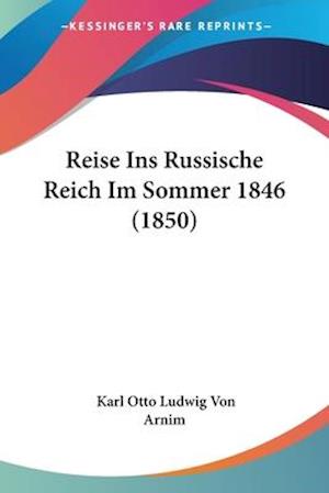 Cover for Karl Otto Ludwig Von Arnim · Reise Ins Russische Reich Im Sommer 1846 (1850) (Paperback Book) (2009)