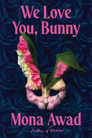 Cover for Mona Awad · We Love You, Bunny (Paperback Book) [ANZ Only edition] (2025)