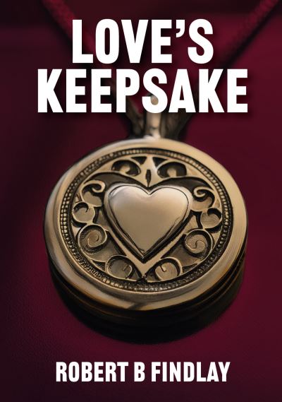 Robert B Findlay · Love's Keepsake (Paperback Book) (2024)