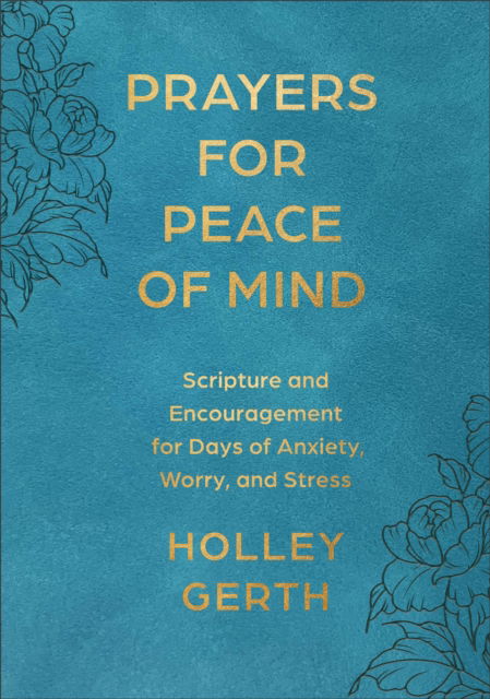 Cover for Holley Gerth · Prayers for Peace of Mind: Scripture and Encouragement for Days of Anxiety, Worry, and Stress (Leather Book) (2025)