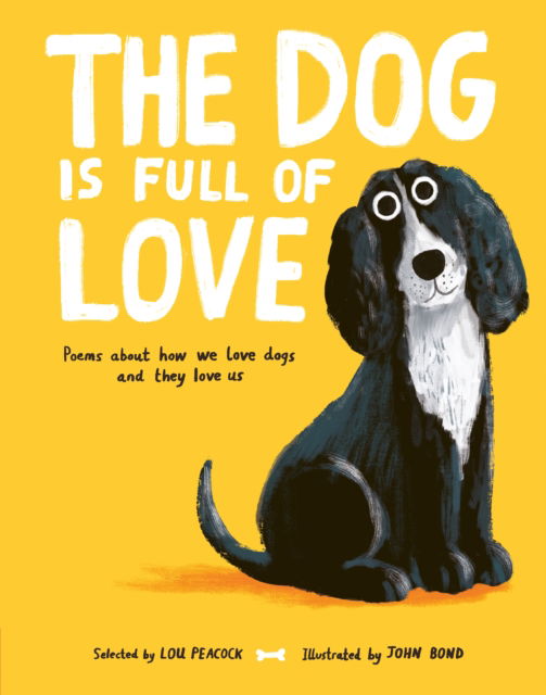 Cover for Lou Peacock · The Dog is Full of Love: Poems About How We Love Dogs and They Love Us (Hardcover Book) (2025)