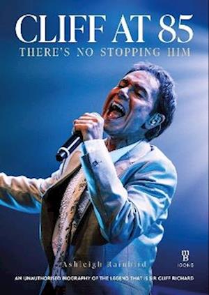 Cover for Ashleigh Rainbird · Cliff at 85: A Celebration of Cliff Richard's Career (Gebundenes Buch) (2025)