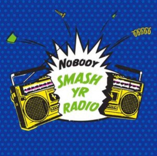 Cover for Nobody · Smash Yr Radio Bw Velvet Cove (LP) (2019)