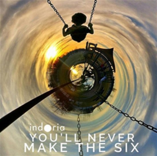 Cover for Indoria · Youll Never Make The Six (CD) (2016)