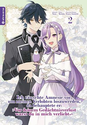 Cover for Kotoko · Ich täuschte Amnesie vor, um meinen Verlobten loszuwerden, da behauptete er: &quot;Vor deinem Gedächtnisverlust warst du in mich verliebt.&quot; 02 (Book) (2024)