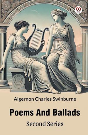 Cover for Algernon Charles Swinburne · Poems And Ballads Second Series (Paperback Book) (2025)
