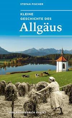 Cover for Stefan Fischer · Kleine Geschichte des Allgäus (Bok) (2023)