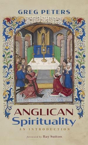 Cover for Greg Peters · Anglican Spirituality: An Introduction (Hardcover Book) (2024)
