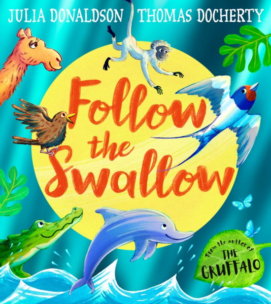 Cover for Julia Donaldson · Follow the Swallow (Taschenbuch) (2025)