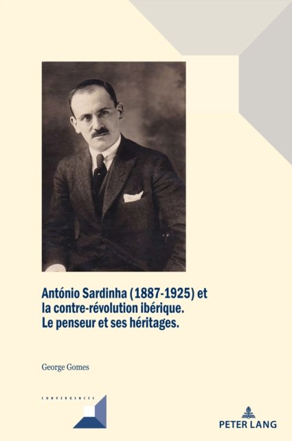 Cover for George Gomes · Ant?nio Sardinha (1887-1925) Et La Contre-R?volution Ib?rique : Le Penseur Et Ses H?ritages : 109 (Hardcover Book) (2024)