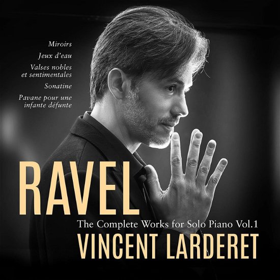 Vincent Larderet · Ravel: The Complete Works For Solo Piano Vol. 1 (CD) (2024)