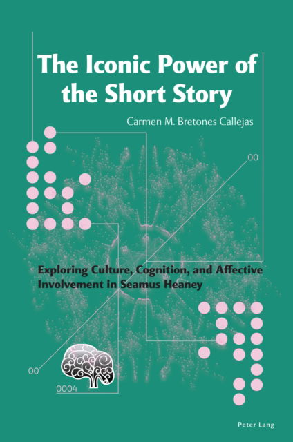 Cover for Carmen M. Bretones Callejas · The Iconic Power of the Short Story : Exploring Culture, Cognition, and Affective Involvement in Seamus Heaney (Paperback Book) [New ed edition] (2024)