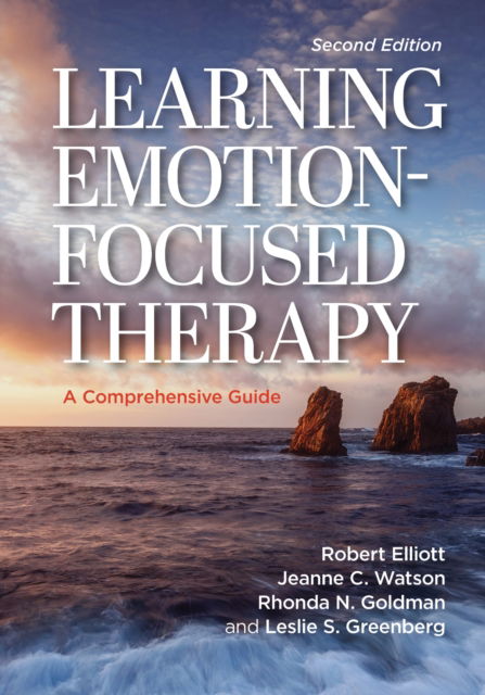 Cover for Elliott, Jr., Robert Kingwill · Learning Emotion-Focused Therapy: A Comprehensive Guide (Taschenbuch) [2 New edition] (2025)