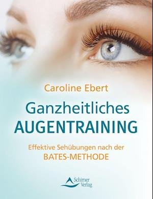Cover for Caroline Ebert · Ganzheitliches Augentraining (Buch) (2023)