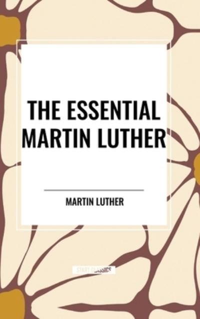 Cover for Martin Luther · The Essential Martin Luther (Hardcover Book) (2024)