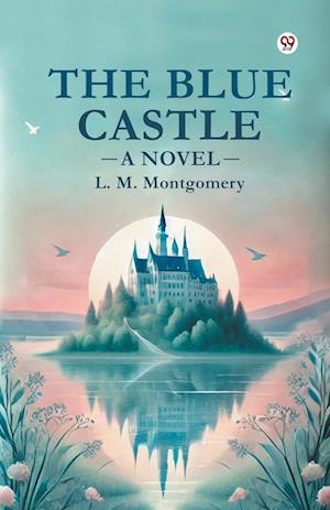 Cover for L. M. Montgomery · The Blue Castle a Novel (Paperback Book) (2025)
