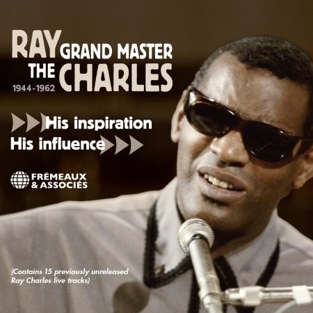 Cover for Ray Charles · The Grand Master 1944-1962 His Inspiration, Hih Influee (CD) (2024)