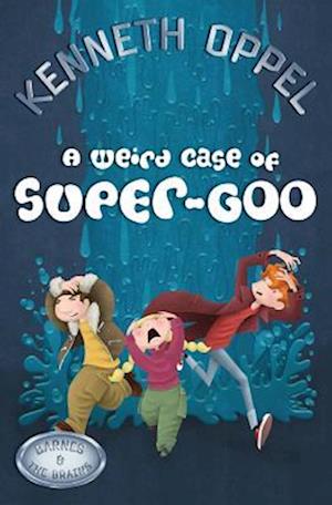 Cover for Kenneth Oppel · A weird case of super-goo (Book) (2010)