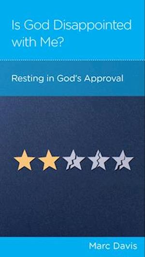 Cover for Marc B Davis · Is God Disappointed with Me?: Resting in God's Approval (Bok) (2025)