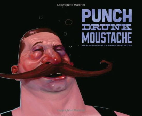 Cover for Will Nichols · Punch Drunk Moustache: Visual Development for Animation &amp; Beyond (Paperback Book) (2013)