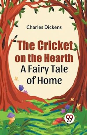 Cover for Charles Dickens · The Cricket on the Hearth a Fairy Tale of Home (Taschenbuch) (2023)