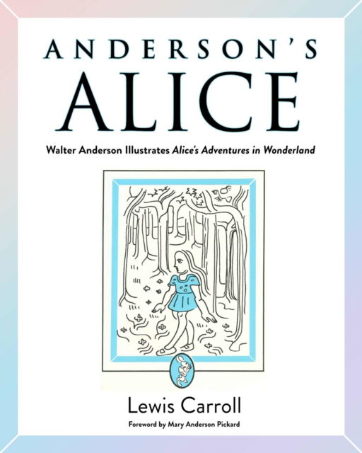 Cover for Lewis Carroll · Anderson's Alice: Walter Anderson Illustrates Alice's Adventures in Wonderland (Gebundenes Buch) (2024)