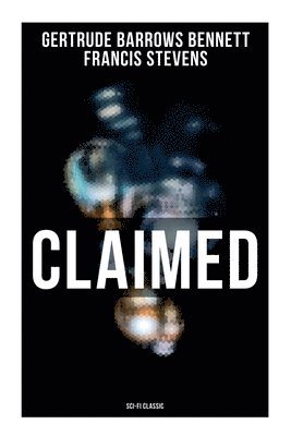 Cover for Francis Stevens · Claimed (Sci-Fi Classic) (Book) (2022)