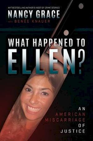 Cover for Nancy Grace · What Happened to Ellen?: An American Miscarriage of Justice (Hardcover Book) (2025)