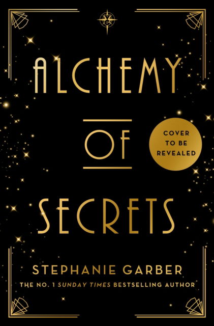 Cover for Stephanie Garber · Alchemy of Secrets: The spellbinding new fantasy from the global phenomenon behind Caraval and Once Upon a Broken Heart (Hardcover Book) (2025)