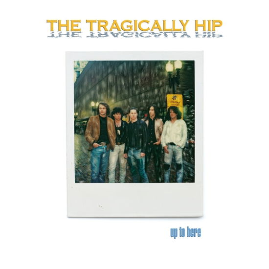 Cover for Tragically Hip · Up To Here 2024 (LP) [Limited edition] (2024)