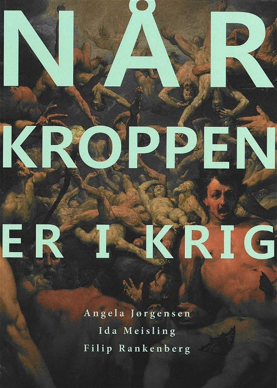 Cover for Angela Jørgensen, Ida Meisling, Filip Rankenberg · Når kroppen er i krig 2. udgave (Sewn Spine Book) [1er édition] (2024)