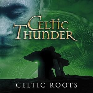 Cover for Celtic Thunder · Celtic Roots (CD) (2022)