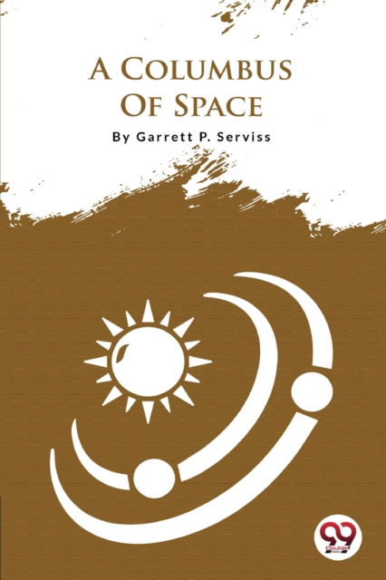 Cover for Garrett P. Serviss · A Columbus of Space (Paperback Book) (2022)