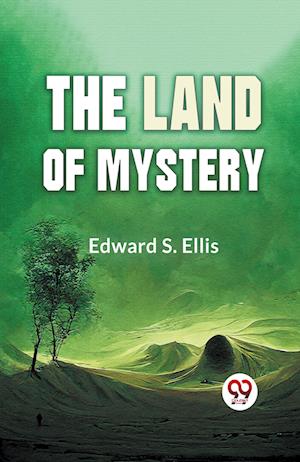 Cover for Edward S. Ellis · The Land of Mystery (Taschenbuch) (2023)