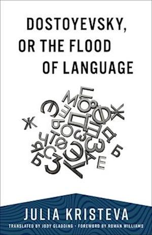 Cover for Julia Kristeva · Dostoyevsky, or The Flood of Language - European Perspectives: A Series in Social Thought and Cultural Criticism (Paperback Bog) (2025)