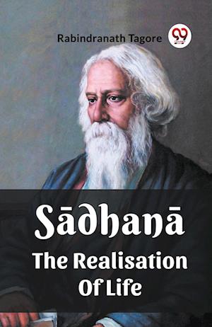 Cover for Rabindranath Tagore · Sadhana The Realisation Of Life (Pocketbok) (2024)