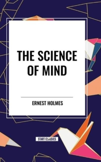 Cover for Ernest Holmes · The Science of Mind (Hardcover Book) (2024)