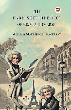 Cover for William Makepeace Thackeray · The Paris Sketch Book of Mr. M. A. Titmarsh (Paperback Book) (2025)