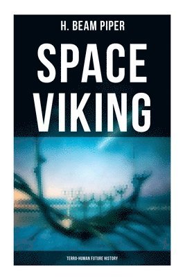 Cover for H. Beam Piper · Space Viking : Terro-Human Future History (Book) (2022)
