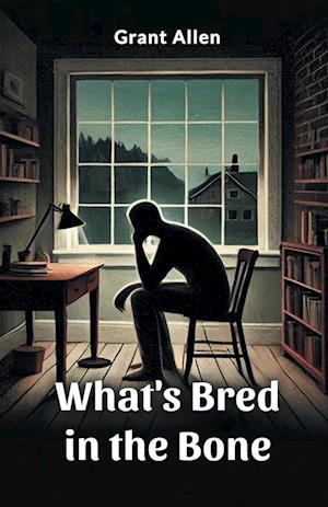 Cover for Grant Allen · What's Bred in the Bone (Edition2024) (Paperback Book) (2024)
