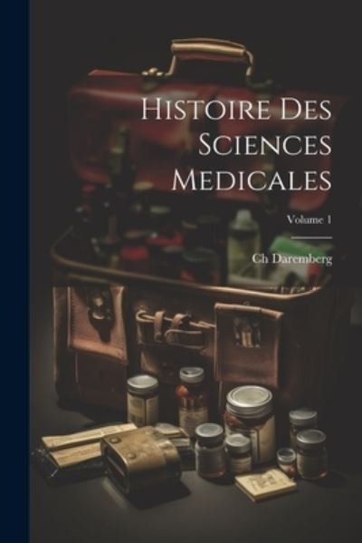 Cover for Ch Daremberg · Histoire des Sciences Medicales; Volume 1 (Bok) (2023)