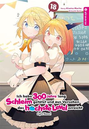 Cover for Kisetsu Morita · Ich habe 300 Jahre lang Schleim getötet und aus Versehen das höchste Level erreicht Light Novel 18 (Bog) (2025)