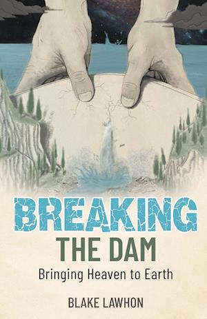 Cover for Blake Lawhon · Breaking the Dam (Book) (2023)
