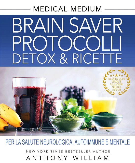 Cover for Anthony William · Medical Medium. Brain Saver Protocolli. Detox &amp; Ricette Per La Salute Neurologica, Autoimmune E Mentale (Buch)
