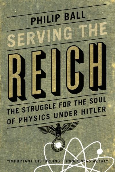 Cover for Philip Ball · Serving the Reich (Book) (2023)