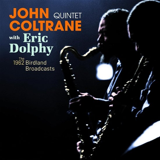 Cover for John -Quintet- Coltrane &amp; Eric Dolphy · The Complete 1962 - Birdland Broadcasts (CD) (2024)